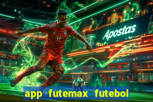 app futemax futebol ao vivo